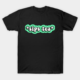 sips tea T-Shirt